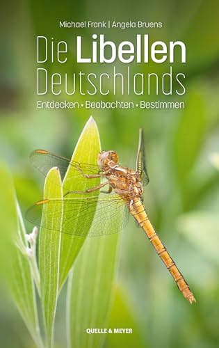 Die Libellen Deutschlands: Entdecken – Beobachten – Bestimmen (Quelle & Meyer Bestimmungsbücher)
